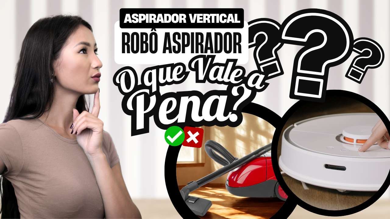 Diferença entre aspirador vertical e robô aspirador: qual é o melhor para sua casa?